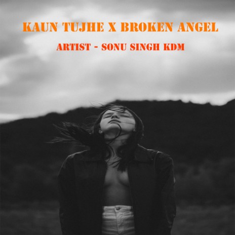 Kaun Tujhe x Broken Angel | Boomplay Music