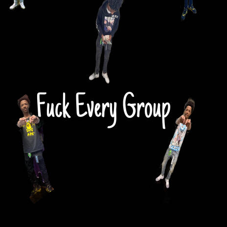 Fuck Every Group ft. Escobar Marion