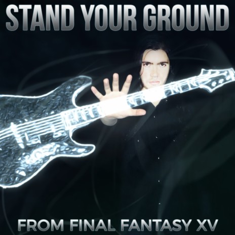 Stand Your Ground (From Final Fantasy XV) | Boomplay Music