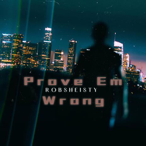 Prove Em Wrong | Boomplay Music