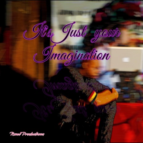 It's just your Imagination | Boomplay Music