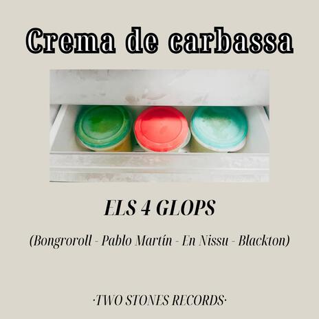 Crema de carbassa ft. Els 4 glops, Pablo Martín, En Nisu & Blackton | Boomplay Music