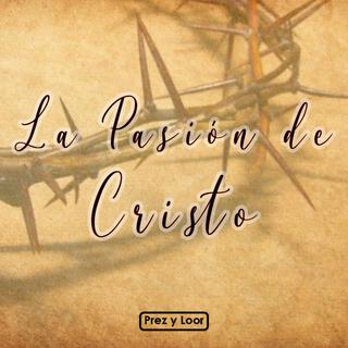 La Pasión de Cristo