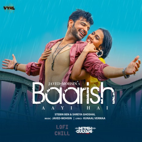 Baarish Aayi Hai (LoFi Chill) ft. Javed-Mohsin, Stebin Ben & Shreya Ghoshal | Boomplay Music