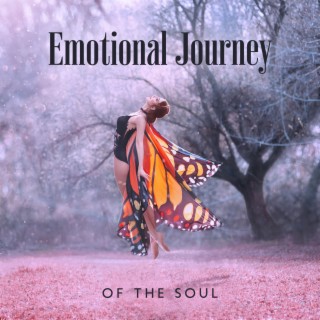 Emotional Journey of the Soul: Therapy Music to Release Stuck Energy, Leave Your Worries Aside and Let Emotions to Flow
