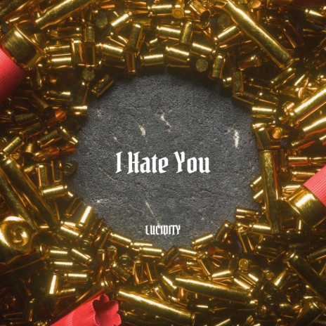 I Hate You | Boomplay Music