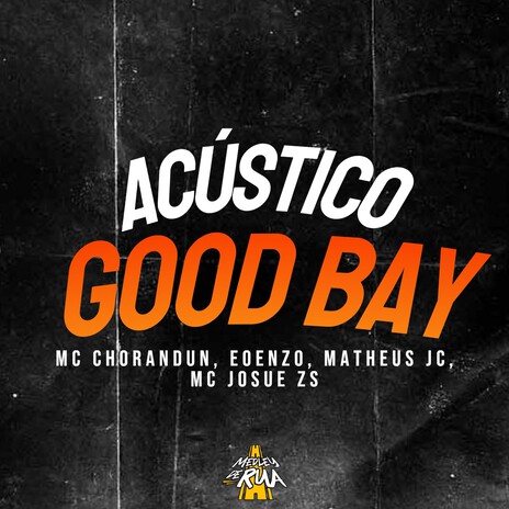 Acústico Good Bay ft. eoenzo, Matheus JC & MC Josue ZS | Boomplay Music