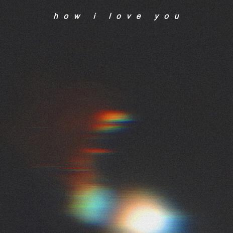 how i love you | Boomplay Music