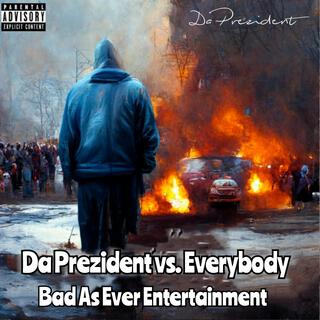 Da Prezident vs. Everybody