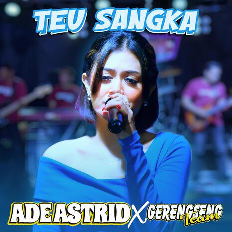 Teu Sangka ft. Gerengseng Team | Boomplay Music