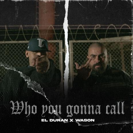 Who You Gonna Call ft. wason low cali | Boomplay Music