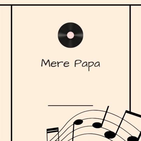 Mere Papa | Boomplay Music