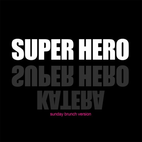 Super Hero (Sunday Brunch Version) | Boomplay Music