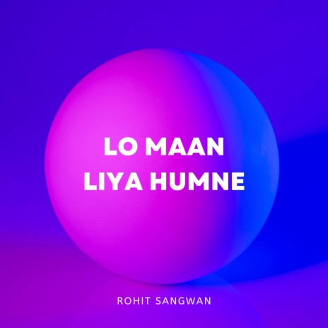 Lo Maan Liya Humne | Boomplay Music