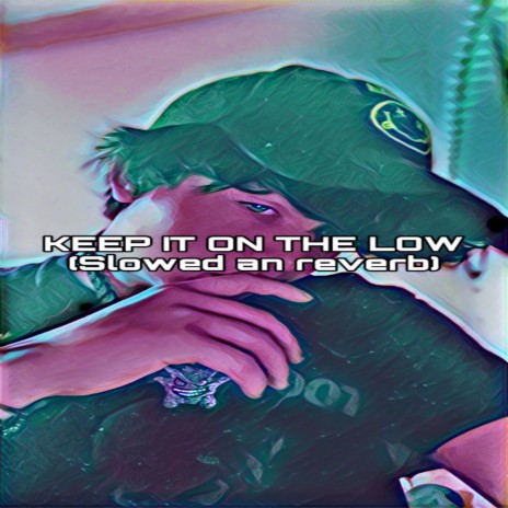 KEEP IT ON THE LOW (slowed an reverb) | Boomplay Music