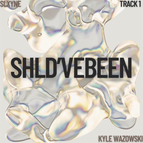 SHLD'VEBEEN ft. Slxyne | Boomplay Music