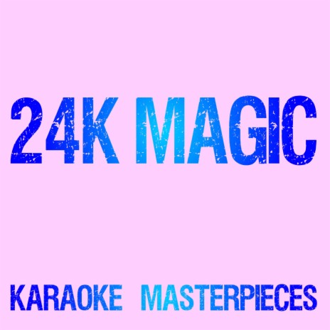 24K Magic (Originally Performed by Bruno Mars) [Karaoke Version] | Boomplay Music