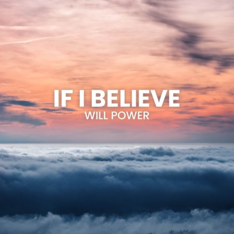 If I Believe | Boomplay Music