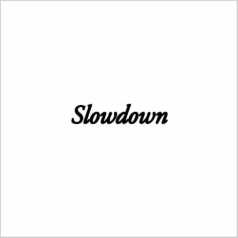Slowdown ft. QUINCY | Boomplay Music