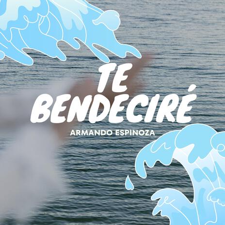 Te Bendeciré | Boomplay Music