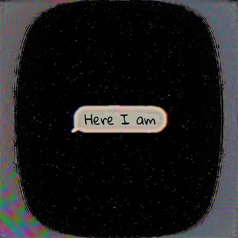 Here I am | Boomplay Music