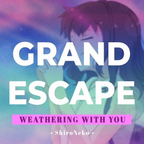 Grand Escape (From Weathering with You) | Boomplay Music