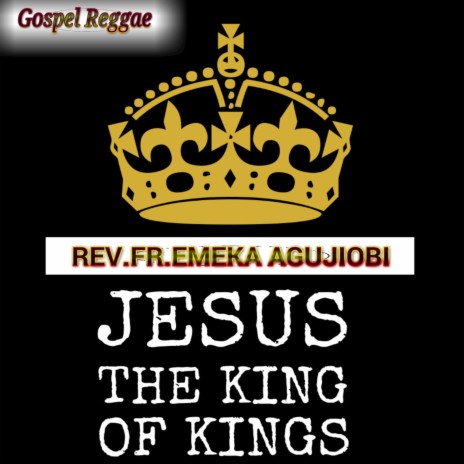 Jesus The King of Kings | Boomplay Music