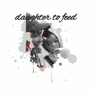 Daughter To Feed