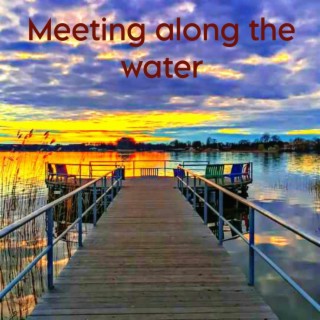 Meeting along the water