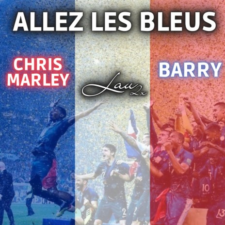 Allez les bleus ft. Barry & Chris Marley | Boomplay Music