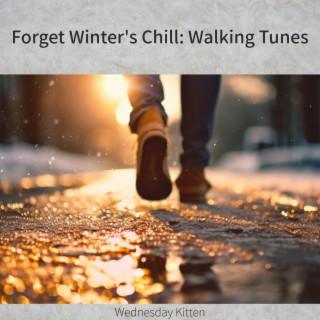 Forget Winter's Chill: Walking Tunes