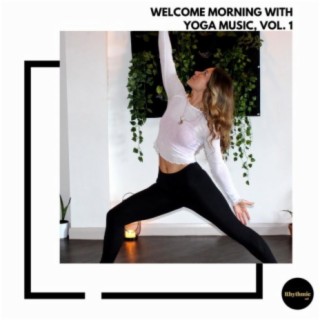 Welcome Morning With Yoga Music, Vol. 1