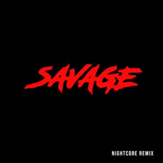 Savage (Nightcore Remix) lyrics | Boomplay Music