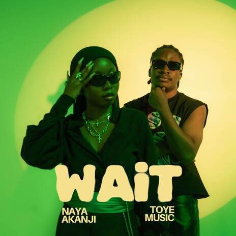 Wait ft. Naya Akanji, Toyemusic & Wasalu | Boomplay Music