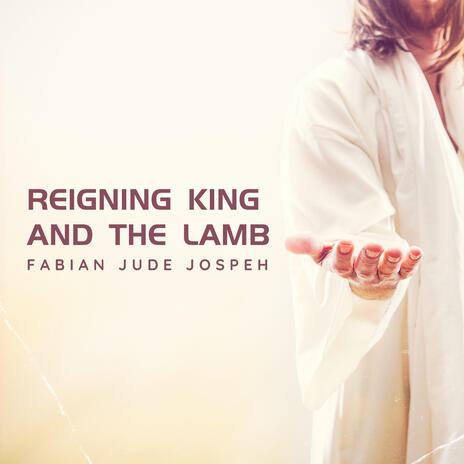 Reigning King and the Lamb | Boomplay Music