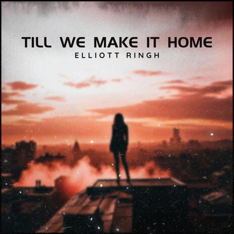 Till We Make It Home | Boomplay Music