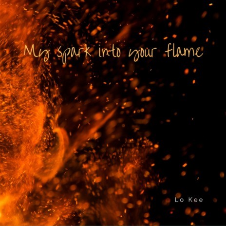 My Spark Into Your Flame | Boomplay Music