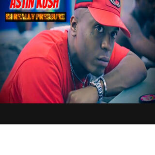 IM REALLY PRESSURE (ASTIN KUSH)