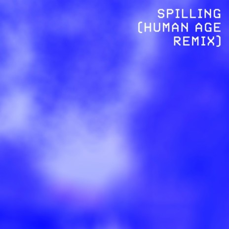 Spilling (human age remix) ft. Human Age | Boomplay Music