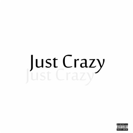 Just Crazy | Boomplay Music