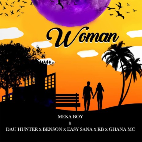 Woman ft. Dau Hunter, Benson, Kb, Ghana Mc & Easy Sana | Boomplay Music