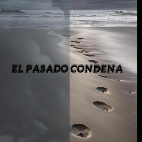 EL PASADO CONDENA:( | Boomplay Music