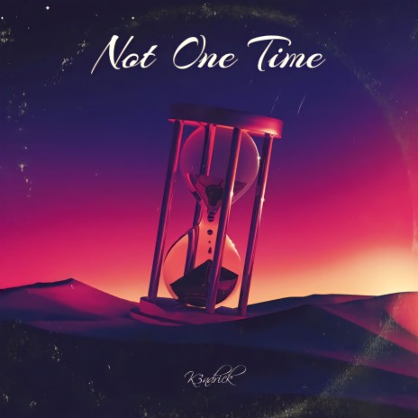 Not One Time | Boomplay Music