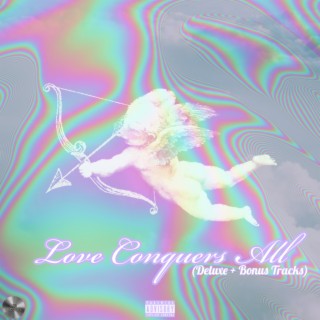 Love Conquers All (Deluxe + Bonus Tracks)