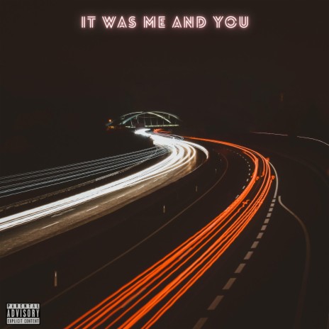 IT WAS ME AND YOU | Boomplay Music