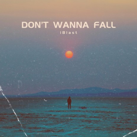 Don't Wanna Fall | Boomplay Music