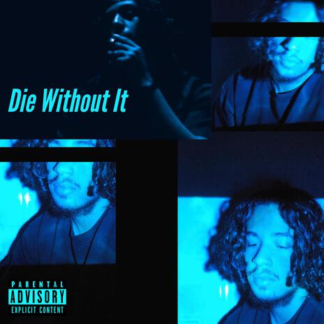 Die Without It | Boomplay Music