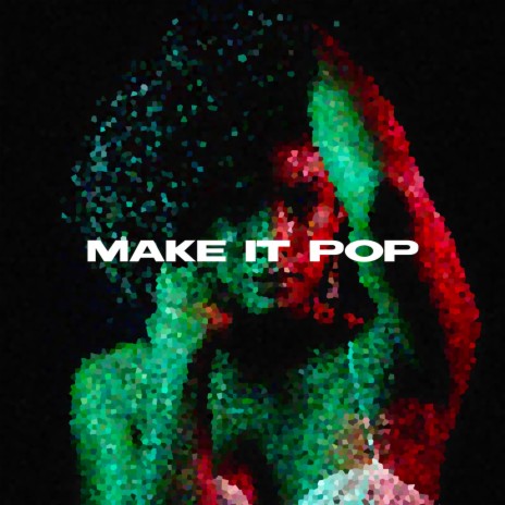 Make It Pop | Boomplay Music