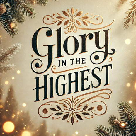 Glory in the Highest | Boomplay Music