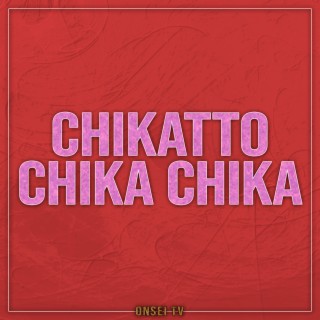 Chikatto Chika Chika (TV Size)